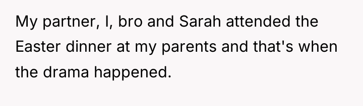 My partner, I, bro and Sarah attended the Easter dinner...