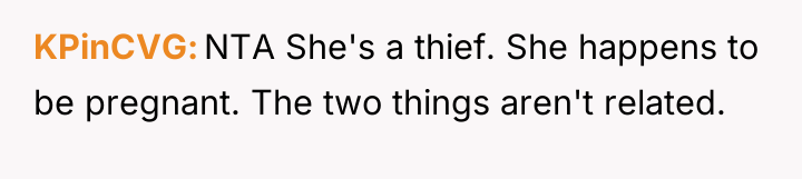 KPinCVG NTA She's a thief. She happens to be pregnant....