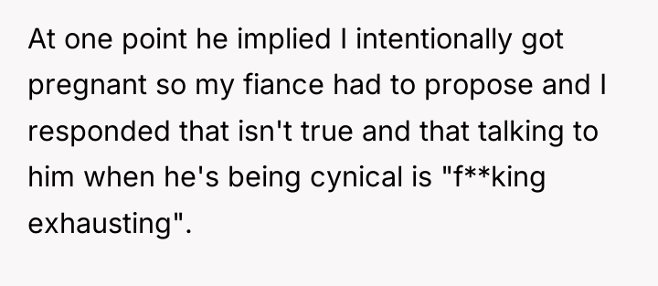 At one point he implied I intentionally got pregnant so...