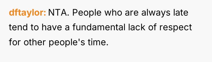 dftaylor NTA. People who are always late tend to have...