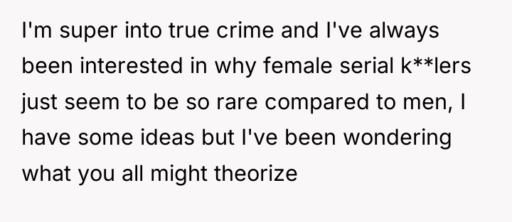I'm super into true crime and I've always been interested...