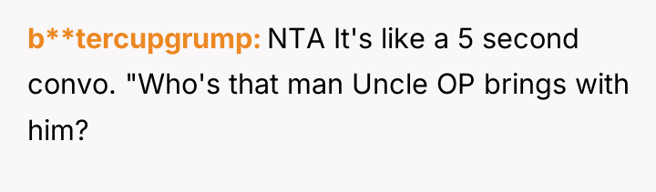b**tercupgrump NTA It's like a 5 second convo. "Who's that...