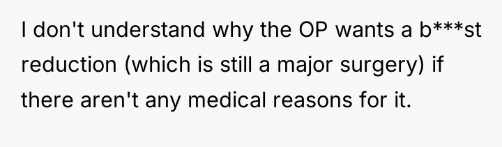 I don't understand why the OP wants a b***st reduction...