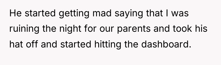 He started getting mad saying that I was ruining the...