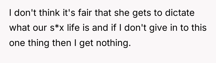 I don't think it's fair that she gets to dictate...