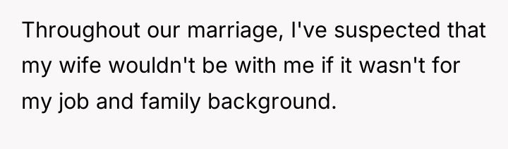 Throughout our marriage, I've suspected that my wife wouldn't be...