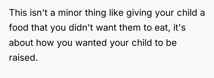 This isn't a minor thing like giving your child a...
