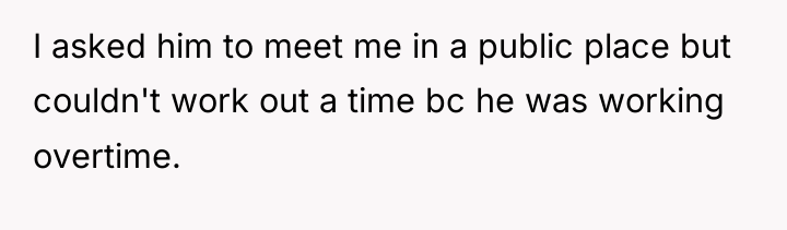 I asked him to meet me in a public place...