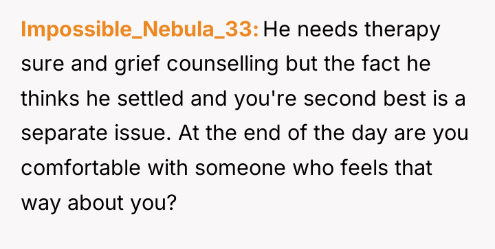 Impossible_Nebula_33 He needs therapy sure and grief counselling but the...