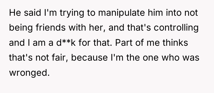 He said I'm trying to manipulate him into not being...