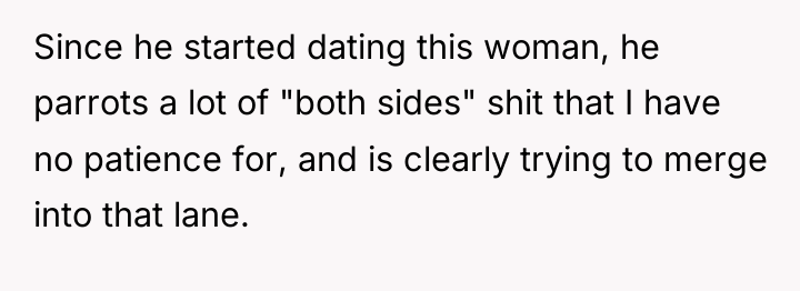 Since he started dating this woman, he parrots a lot...
