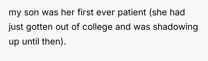 my son was her first ever patient (she had just...