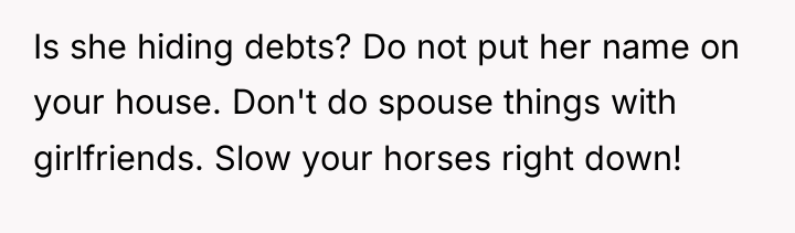Is she hiding debts? Do not put her name on...