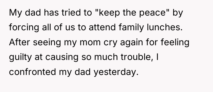 My dad has tried to "keep the peace" by forcing...
