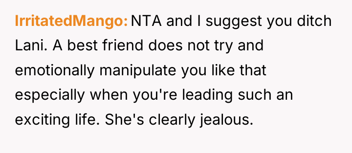 IrritatedMango NTA and I suggest you ditch Lani. A best...