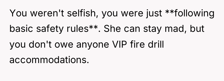 You weren't selfish, you were just **following basic safety rules**....