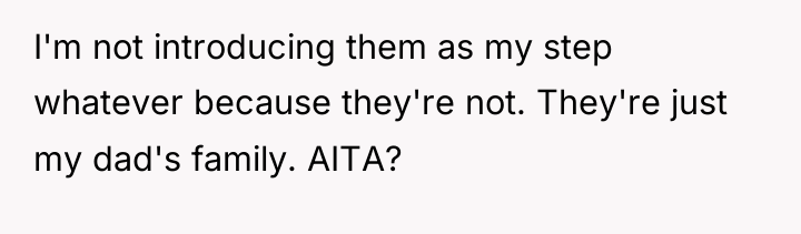 I'm not introducing them as my step whatever because they're...