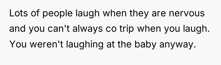 Lots of people laugh when they are nervous and you...