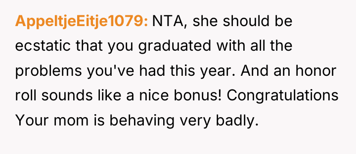 AppeltjeEitje1079 NTA, she should be ecstatic that you graduated with...