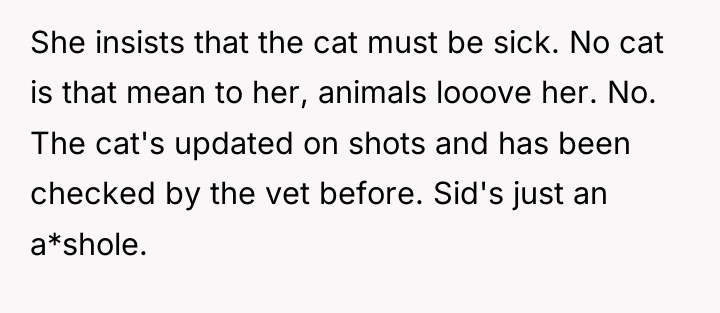 She insists that the cat must be sick. No cat...