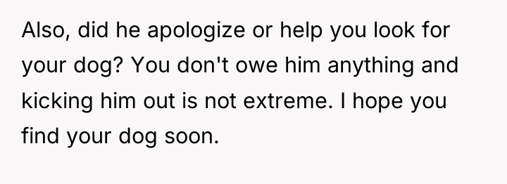 Also, did he apologize or help you look for your...