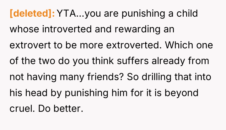 [deleted] YTA...you are punishing a child whose introverted and rewarding...