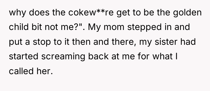 why does the cokew**re get to be the golden child...