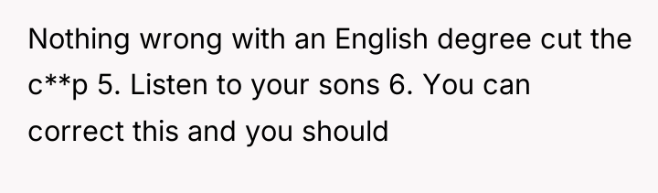 Nothing wrong with an English degree cut the c**p 5....