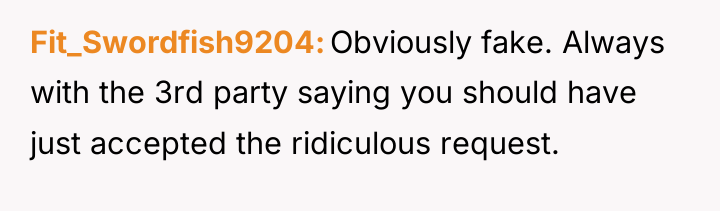 Fit_Swordfish9204 Obviously fake. Always with the 3rd party saying you...