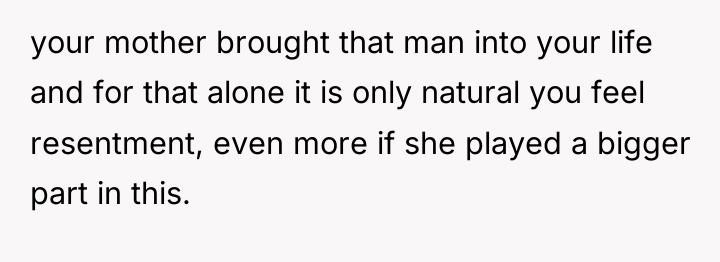 your mother brought that man into your life and for...