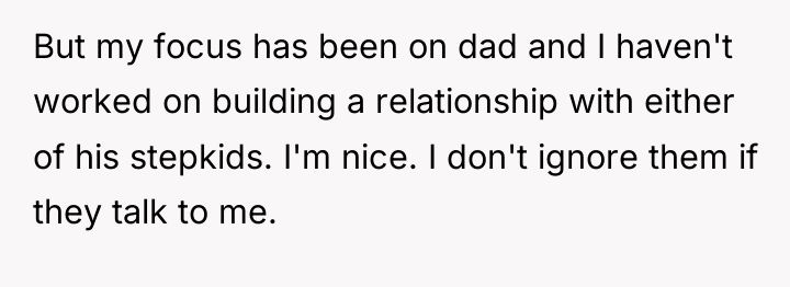 But my focus has been on dad and I haven't...