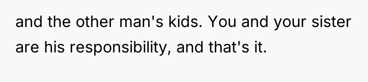 and the other man's kids. You and your sister are...