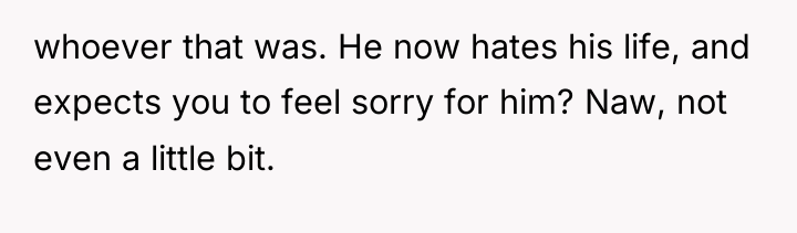 whoever that was. He now hates his life, and expects...