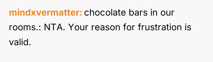 mindxvermatter chocolate bars in our rooms.: NTA. Your reason for...