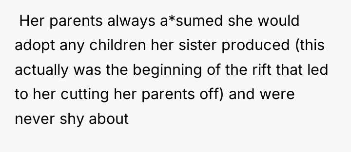 ​ Her parents always a*sumed she would adopt any children...