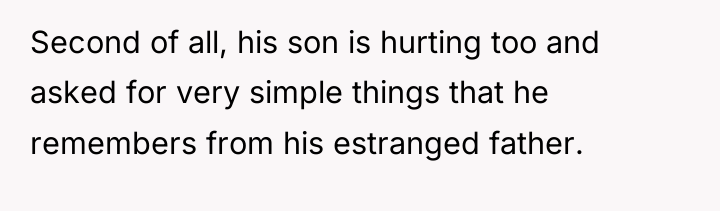 Second of all, his son is hurting too and asked...