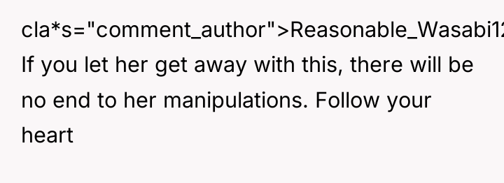 cla*s="comment_author">Reasonable_Wasabi124: If you let her get away with this, there...