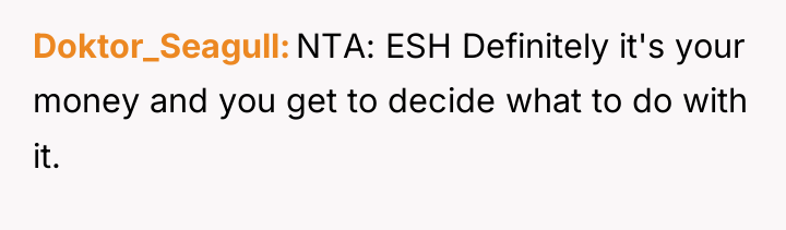 Doktor_Seagull NTA: ESH Definitely it's your money and you get...