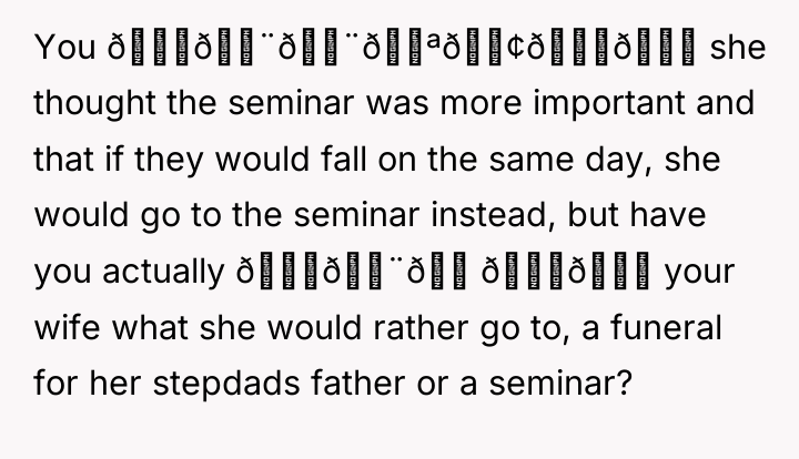 You 𝙖𝙨𝙨𝙪𝙢𝙚𝙙 she thought the seminar was more important and...