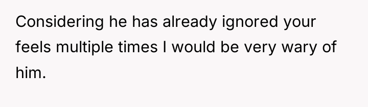 Considering he has already ignored your feels multiple times I...