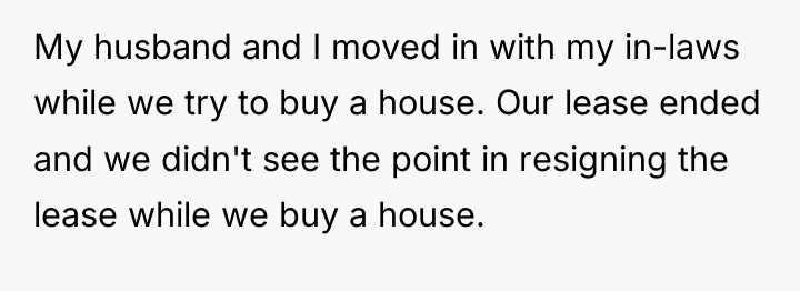 My husband and I moved in with my in-laws while...