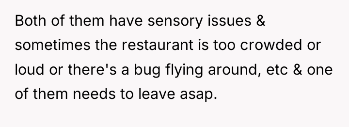 Both of them have sensory issues & sometimes the restaurant...