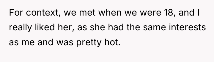 For context, we met when we were 18, and I...