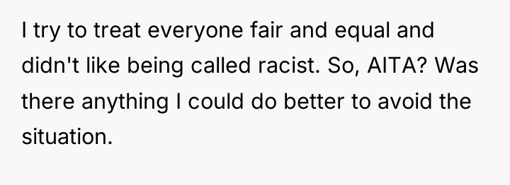 I try to treat everyone fair and equal and didn't...