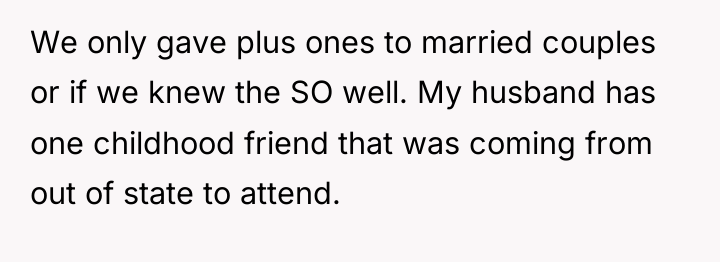 We only gave plus ones to married couples or if...