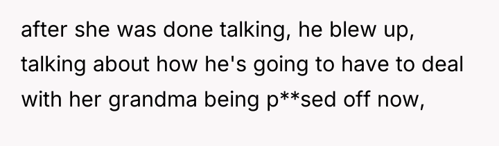 after she was done talking, he blew up, talking about...