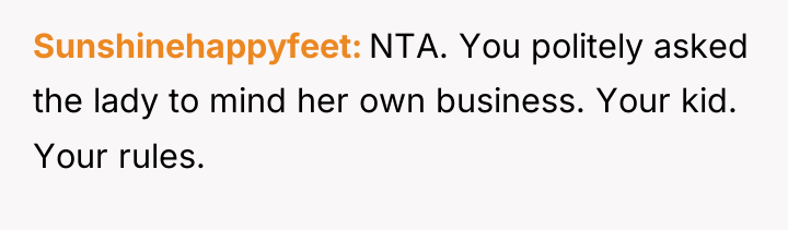 Sunshinehappyfeet NTA. You politely asked the lady to mind her...