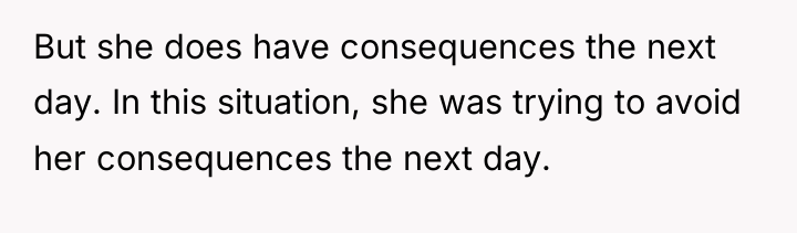 But she does have consequences the next day. In this...
