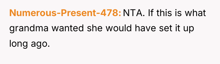 Numerous-Present-478 NTA. If this is what grandma wanted she would...