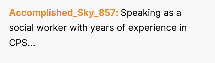 Accomplished_Sky_857 Speaking as a social worker with years of experience...